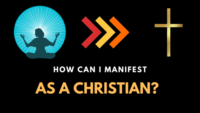 How can I Manifest as a Christian?