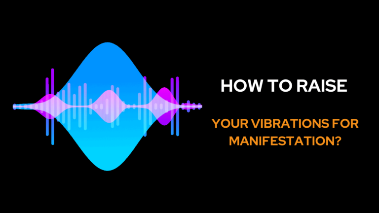 How to raise your Vibrations for Manifestation?