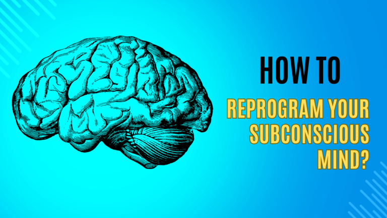 How to Reprogram your Subconscious Mind to Manifest?